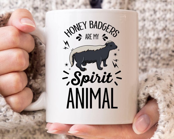 Honey Badgers Are My Spirit Animal Mug, Funny Fear The Honey Badger Coffee Cup For Ratel Lovers, Cute Honey Badger Lover Gift