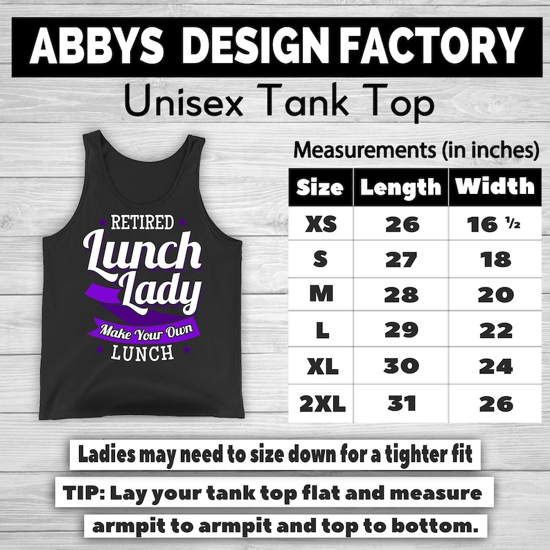 May include: Black unisex tank top with the text "RETIRED Lunch Lady Make Your Own LUNCH" in white and purple. Measurements are provided in inches, with sizes ranging from XS (26" length, 16 1/2" width) to 2XL (31" length, 26" width).