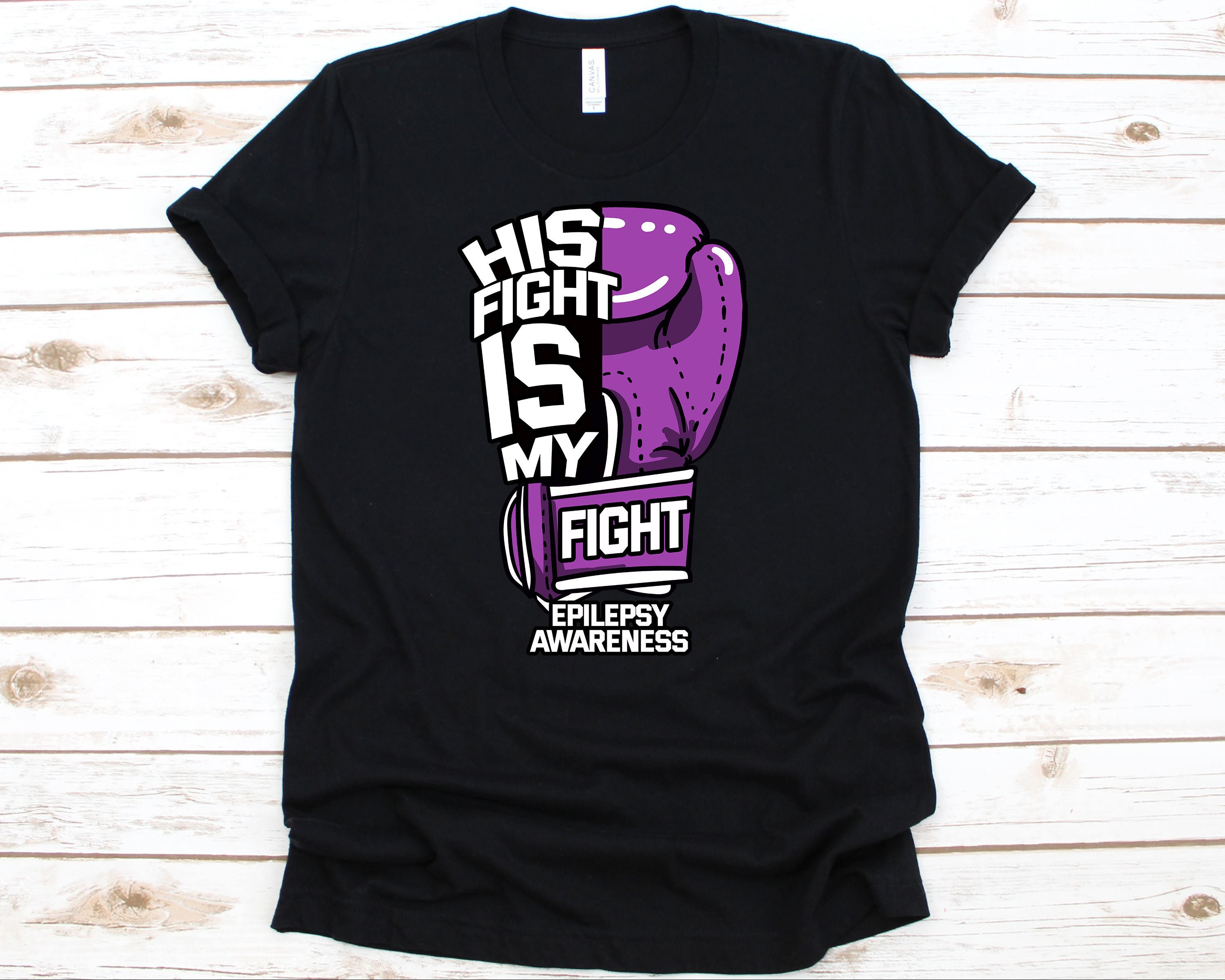 His Fight Is My Fight Epilepsy Awareness Shirt His Fight Is My Fight Epilepsy Awareness Shirt