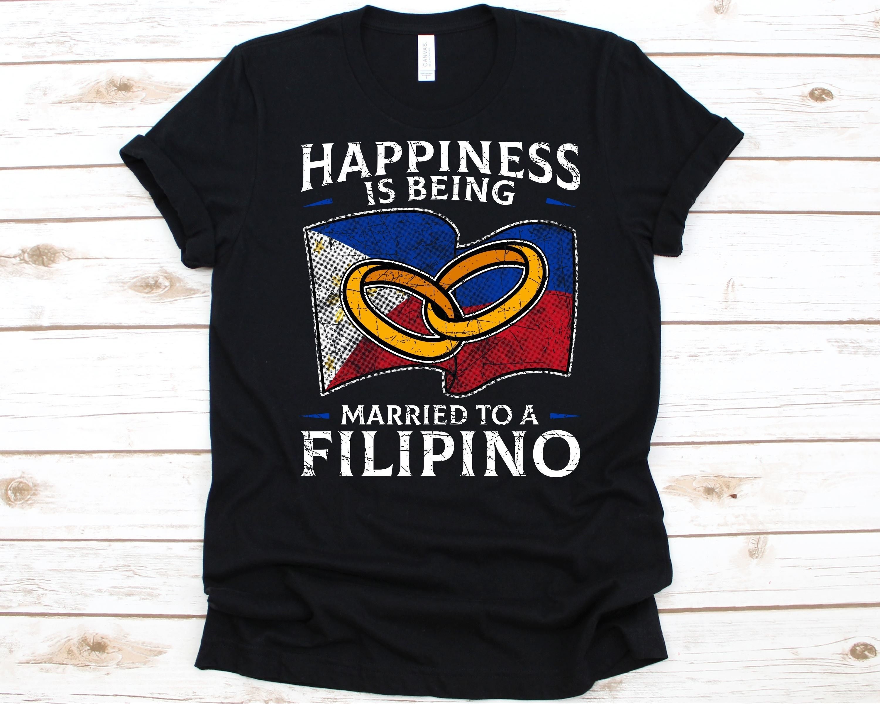 Happiness is Being Married to A Filipino Shirt Filipino Gift photo