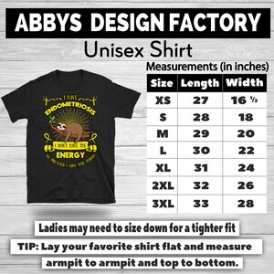 May include: Black unisex t-shirt with a sloth graphic and the text "I have Endometriosis, I don't have the energy to pretend I like you today." Measurements are provided in inches. The shirt is available in sizes XS to 3XL.