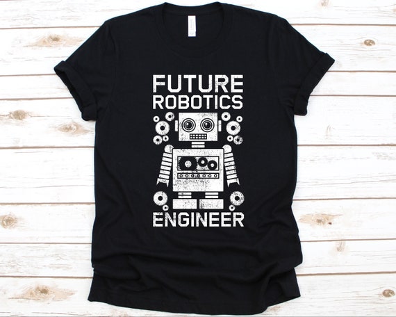 Robotics Engineer T Shirts For Future Robotics Engineer Gift Robotics Engineer T Shirts For Future Robotics Engineer Gift