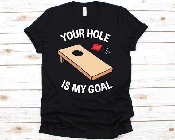 Your Hole Is My Goal T-Shirt Your Hole Is My Goal T-Shirt