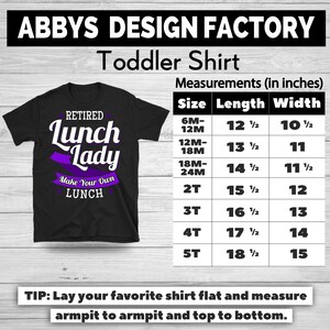 May include: Black toddler shirt with the text "RETIRED Lunch Lady" in white and purple. The shirt includes a size chart with measurements in inches. The shirt is from Abbys Design Factory.