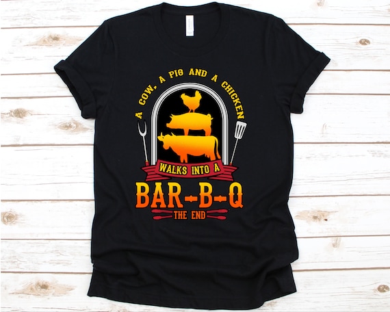A Pig Chicken Cow Walk Into A Bar Funny Bbq Grilling Shirt A Pig Chicken Cow Walk Into A Bar Funny Bbq Grilling Shirt