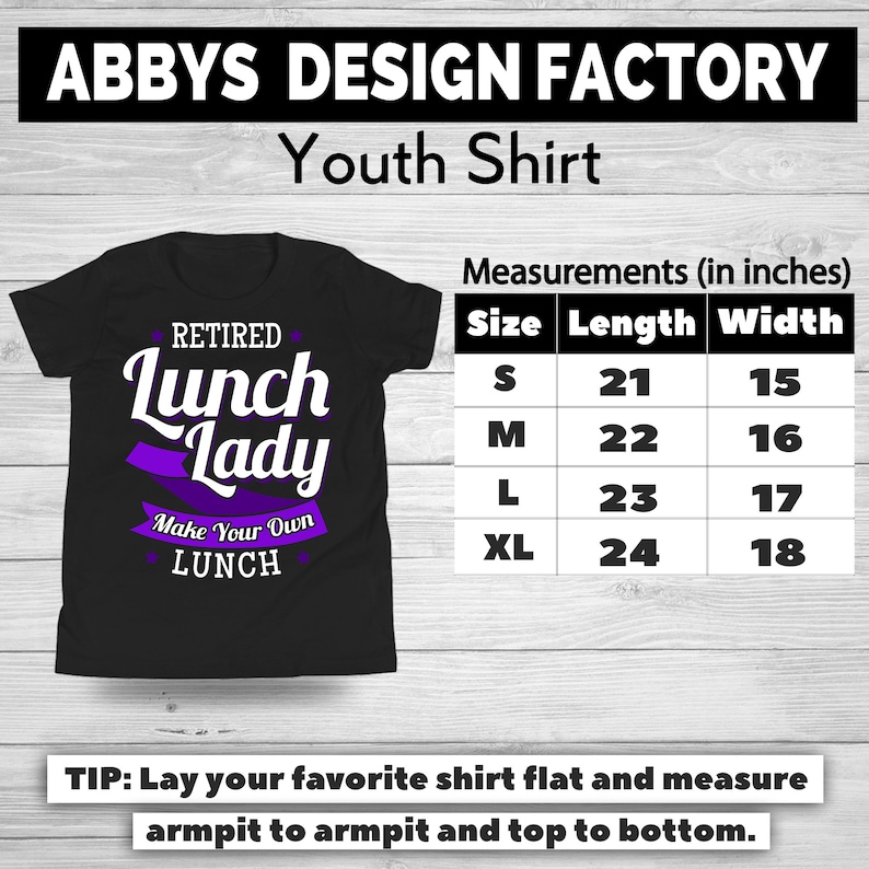 May include: Black youth shirt with the text "RETIRED Lunch Lady Make Your Own LUNCH" in white and purple. Measurements are provided in inches: S (21x15), M (22x16), L (23x17), XL (24x18).
