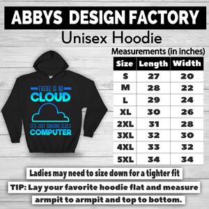 May include: Black unisex hoodie with the text "THERE IS NO CLOUD IT'S JUST SOMEONE ELSE'S COMPUTER" in blue and turquoise. Measurements are provided in inches, with sizes ranging from S to 5XL. The hoodie has a hood and a measurement chart.