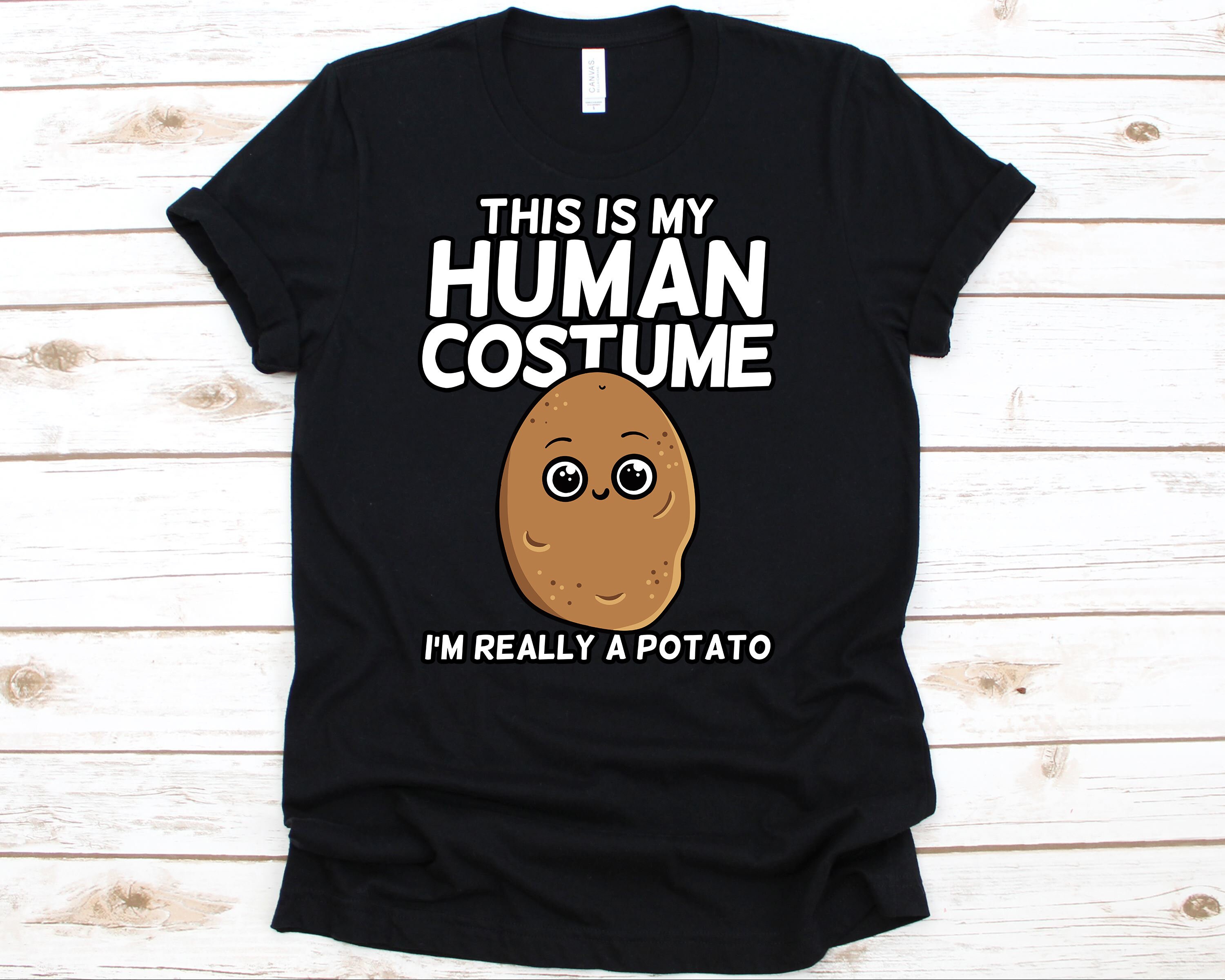 This Is My Human Costume Im Really A Potato Funny T-Shirt This Is My Human Costume Im Really A Potato Funny T-Shirt