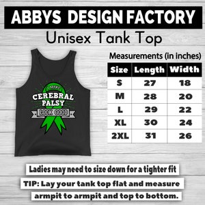 May include: Black unisex tank top with the text "I MAKE CEREBRAL PALSY LOOK GOOD" in white and green. Measurements are provided in inches, with sizes ranging from S (27" length, 18" width) to 2XL (31" length, 26" width).