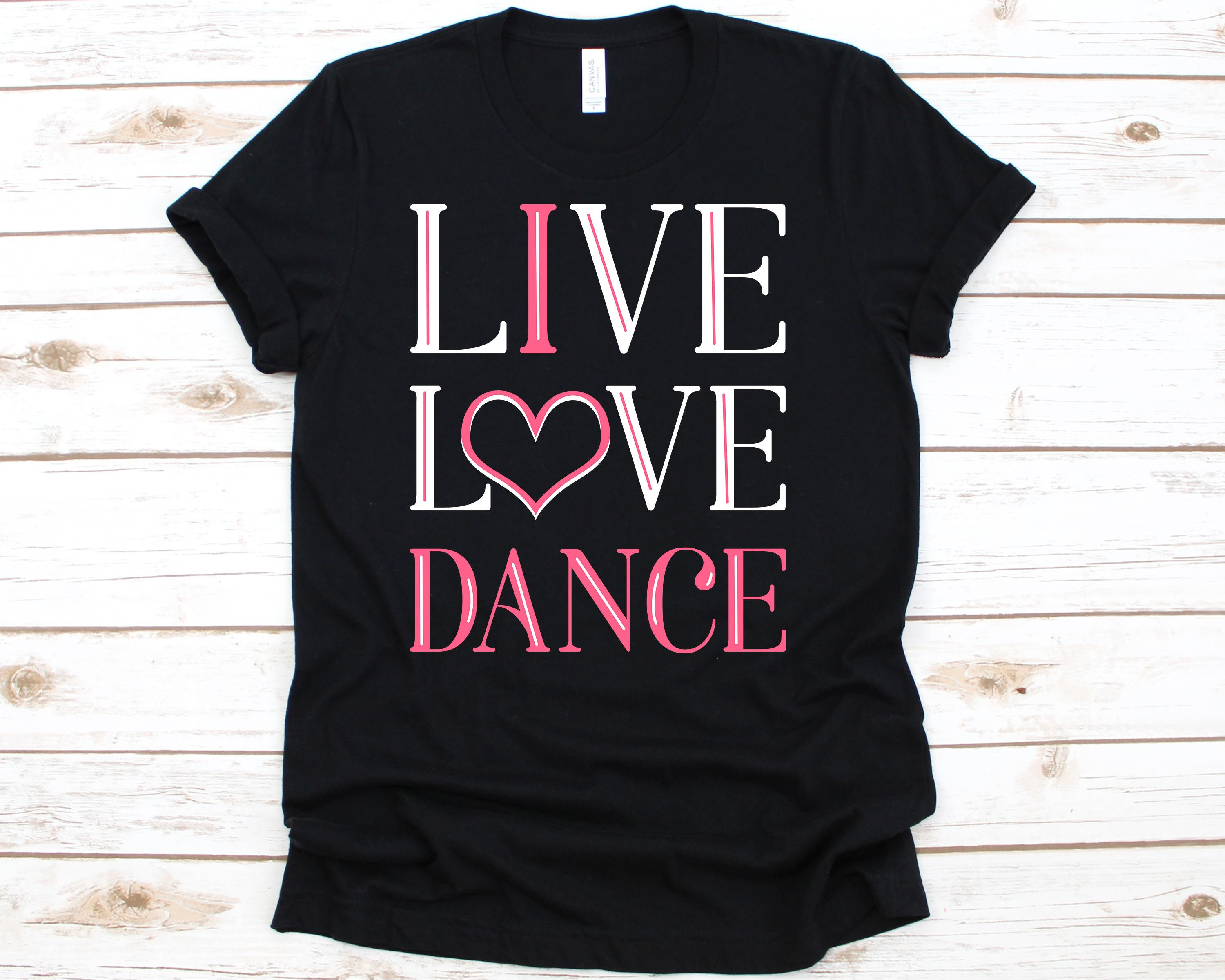 Live Love Dance Choreographer Shirt Dancing Shirt Dancing | Etsy