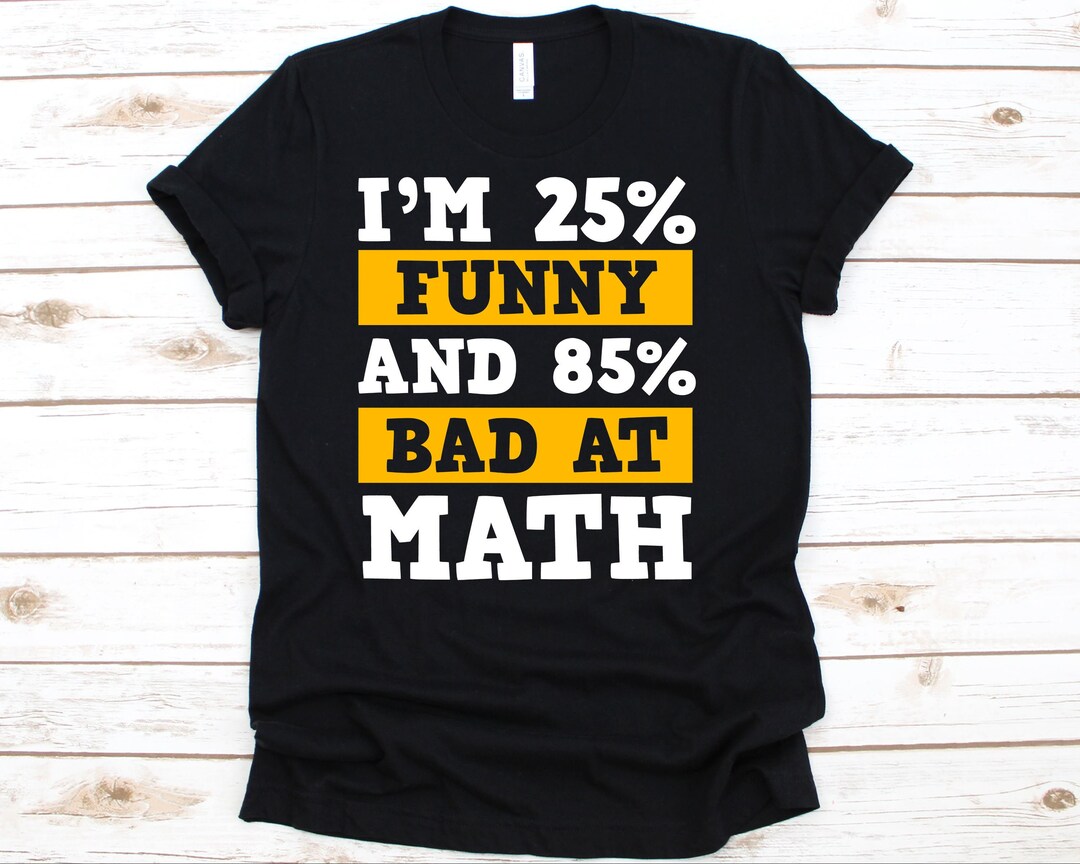 Funny Bad at Math Shirt, Funny Math Teacher Shirt, Mathematician Gift ...