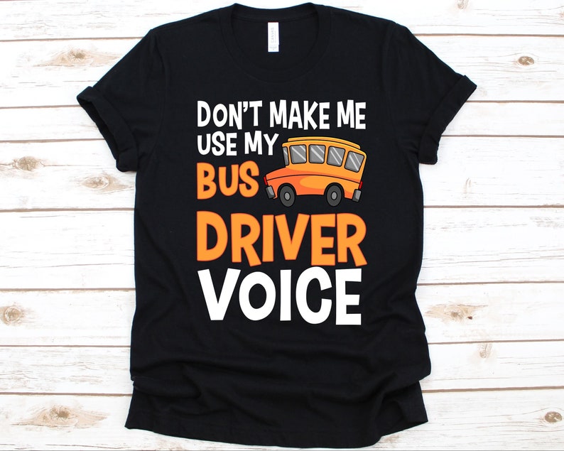 Don't Make Me Use My Bus Driver Voice Shirt, Bus Driver Shirt For Men And Women, Bus Driver, Motorbus, Bus Lover, Omnibus, Public Transport image 1