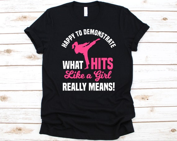Happy To Demonstrate What Hit Like A Girl Really Means T-Shirt Happy To Demonstrate What Hit Like A Girl Really Means T-Shirt