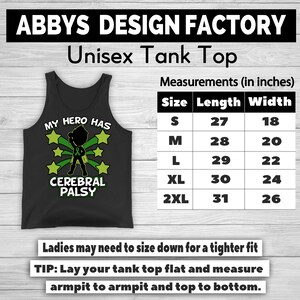 May include: Black unisex tank top with the text "MY HERO HAS CEREBRAL PALSY" and a graphic of a person with a green ribbon. Measurements are provided in inches for sizes S-2XL. The tank top is from Abbys Design Factory.