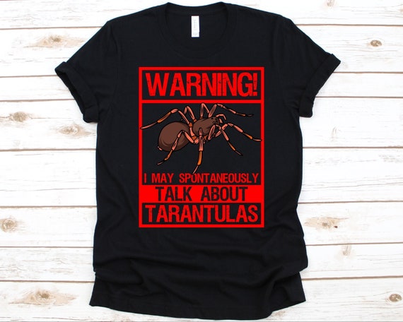 May Spontaneously Talk About Tarantulas Shirt, Tarantula Lovers Gift, Tarantula T-Shirt, Spider, Arachnid, Arachnophile, Tarantula Graphic