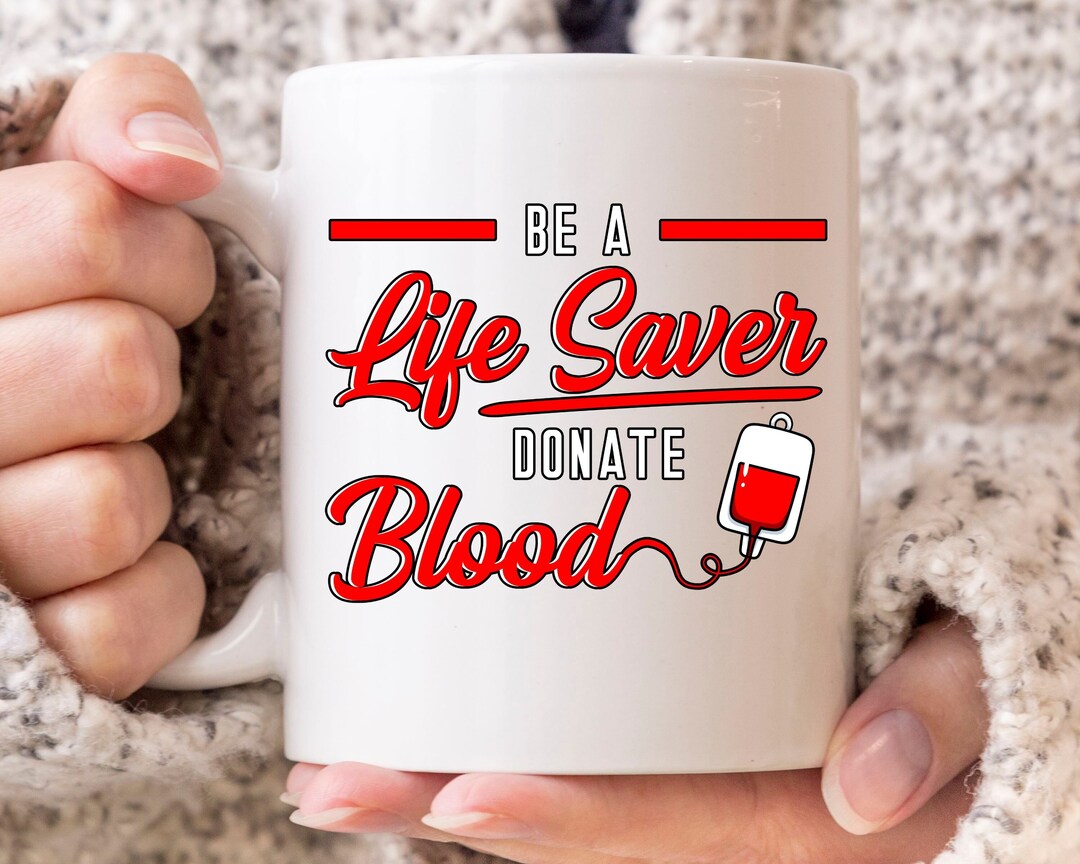 Be A Life Saver Donate Blood Mug, Blood Donor Coffee Mug, Gift for