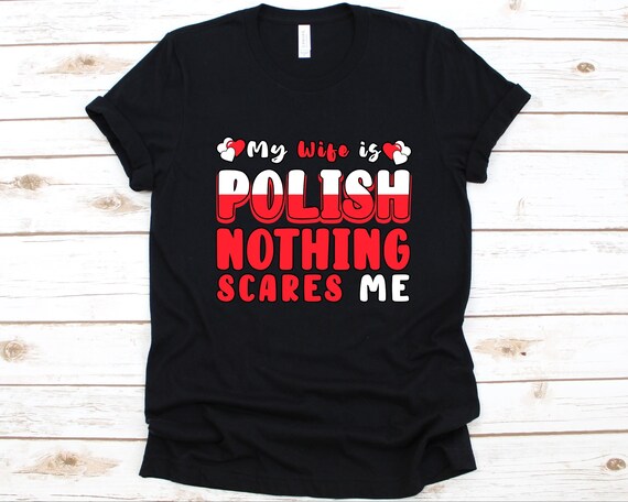 Mens Nothing Scares Me My Wife Is Polish - Polish Husband T-Shirt Mens Nothing Scares Me My Wife Is Polish - Polish Husband T-Shirt