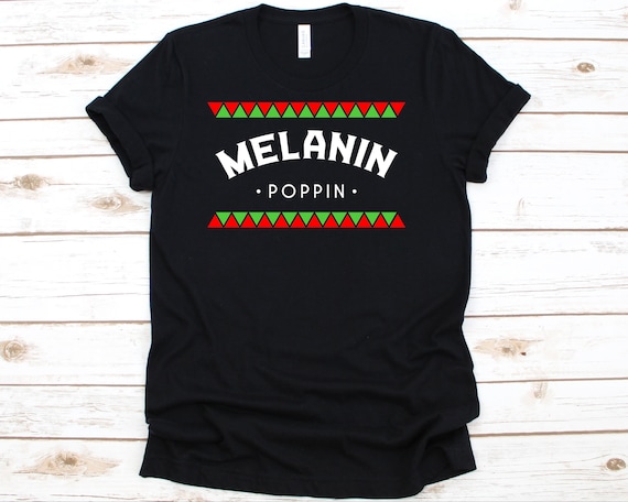 Melanin Poppin T-Shirt Black History Gifts Melanin Poppin T-Shirt Black History Gifts