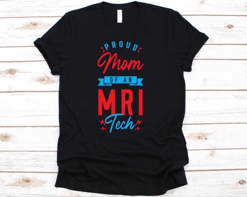 Radiology Tee MRI Tech Gift For Women Radiology T-Shirt For MRI Technologist Mom Mama Mother Mommy Proud Mom Of An MRI Tech Shirt