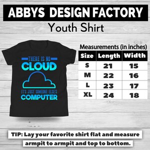 May include: Black youth shirt with the text "THERE IS NO CLOUD IT'S JUST SOMEONE ELSE'S COMPUTER" in blue and white. Measurements are provided in inches: Size S (53 cm length, 38 cm width), M (56 cm length, 41 cm width), L (58 cm length, 43 cm width), XL (61 cm length, 46 cm width).