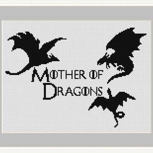 May include: Black and white cross-stitch design featuring three dragons and the text "Mother of Dragons".