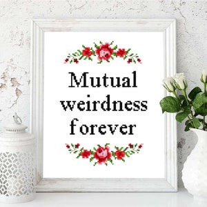 Mutual Weirdness Forever - Wedding Cross Stitch Pattern, love cross stitch chart, modern funny quote cross stitch pattern. Digital file PDF