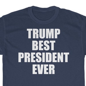 Trump Best President Ever T-Shirt | Trump 2024 Shirt | Donald Trump For President | 2024 Election | Republican White House Trump 2024 Tee