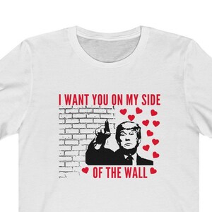 Je veux que vous de mon côté de mon mur T-shirt (fr) Trump Valentines Trump 2020 - France Chemise du président Donald Trump (fr) Élections de 2020 (fr) Tee saint-valentin