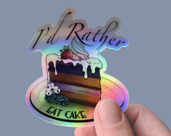 I'd Rather Eat Cake sticker, holographic vinyl sticker, matte sticker, decal sticker for laptops, cars, hydroflask, toolbox, waterproof