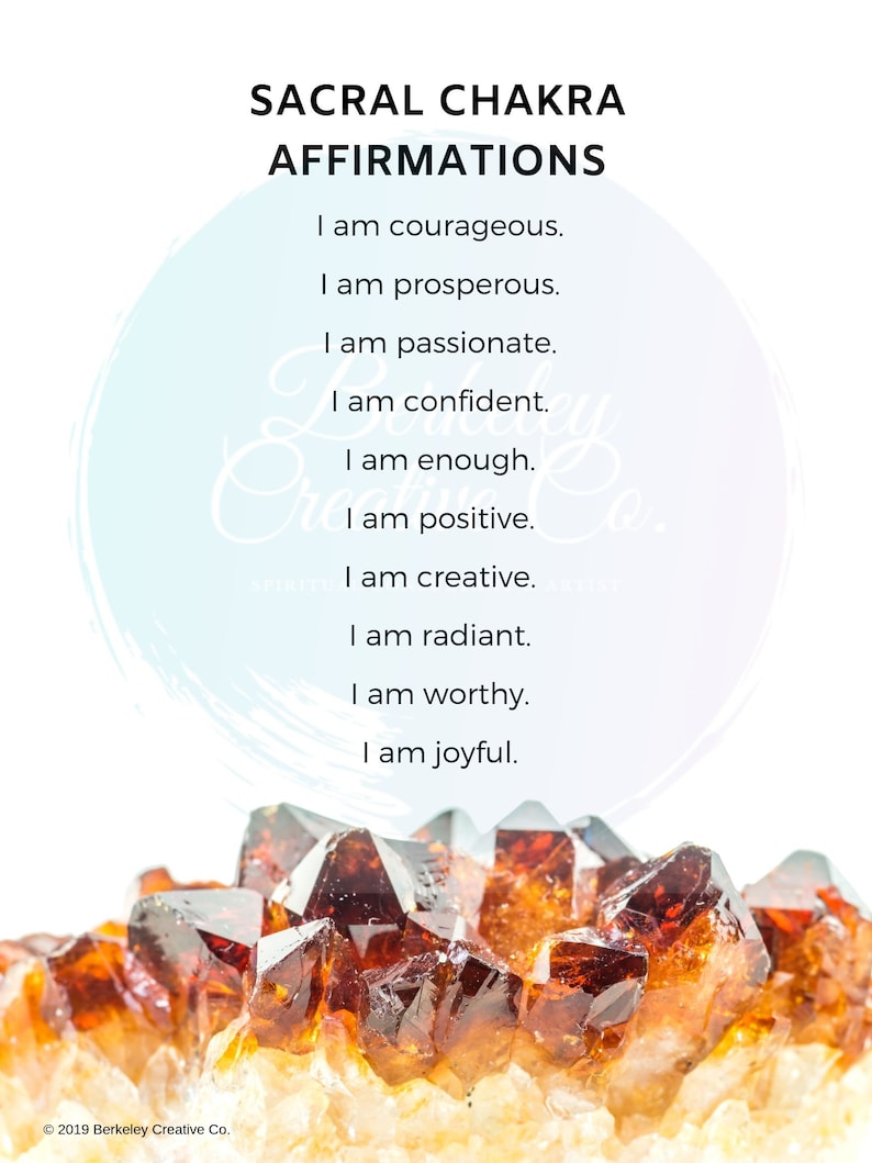 May include: A motivational poster with a light blue background and a white circle in the centre. The circle has a light blue watercolour effect. The text on the poster reads "Sacral Chakra Affirmations" and lists affirmations such as "I am courageous", "I am prosperous", "I am passionate", "I am confident", "I am enough", "I am positive", "I am creative", "I am radiant", "I am worthy", and "I am joyful". The bottom of the poster features a close-up of a cluster of orange and brown crystals.