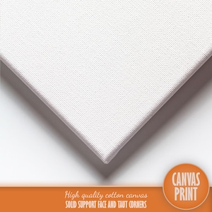 High quality cotton canvas prints - solid support face and taut corners.