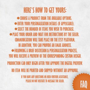 Peut inclure: Texte orange sur fond blanc avec des instructions sur la fa&ccedil;on de commander un produit personnalis&eacute;. Le texte indique "HERE'S HOW TO GET YOURS:" suivi d'une liste d'&eacute;tapes. La derni&egrave;re ligne de texte indique "IF YOU HAVE ANY QUESTIONS OR NEED FURTHER ASSISTANCE, PLEASE DO NOT HESITATE TO MESSAGE THE SELLER." Une grande &eacute;toile orange avec le mot "FAQ" en texte blanc se trouve dans le coin inf&eacute;rieur droit.
