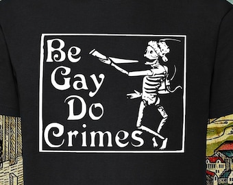 Be Gay Do Crimes tee