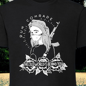Run Comrade, The Old World is Behind You shirt