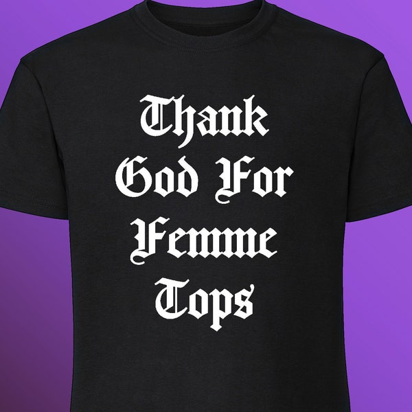 Thank God For Femme Tops queer trans gay shirt