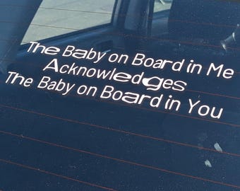 Window decal: The Baby on Board in Me Acknowledges the Baby on Board in You