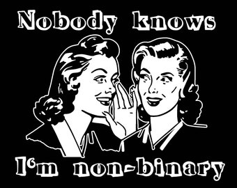 Nobody Knows I'm Non-Binary shirt