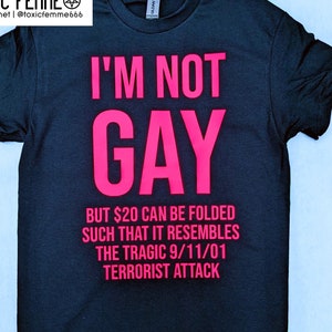 I'm Not Gay but 20 Dollars... tee