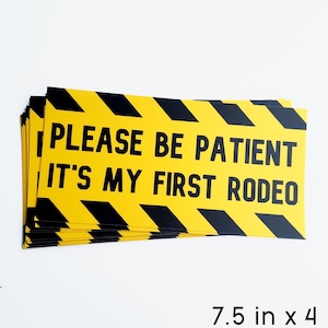 Bitte haben Sie Geduld, es ist mein erster Rodeo-Autoaufkleber