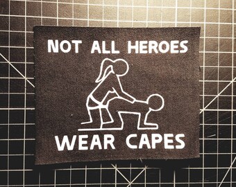Not All Heroes Wear Capes strap-on sew-on patch