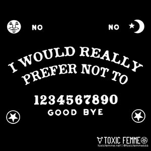 NO-Ouija Board "I Would Really Prefer Not To" graphic tee