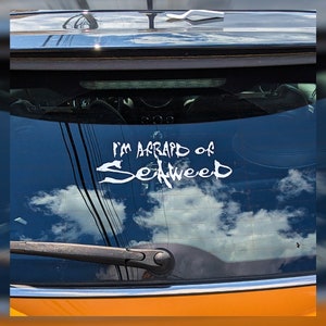 Window decal: I'm Afraid of Seaweed fishing parody sticker