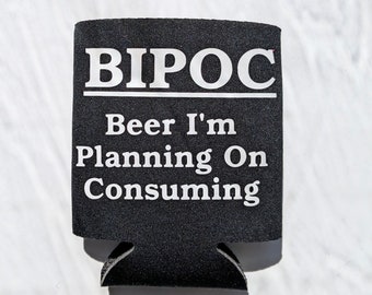 Pochette isotherme pour canette BIPOC Coozie « Beer I'm Planning On Consuming »