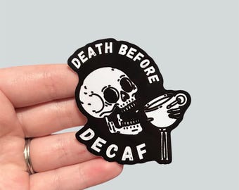 Death Before Decaf - Waterproof Vinyl Sticker - Funny Coffee Skeleton