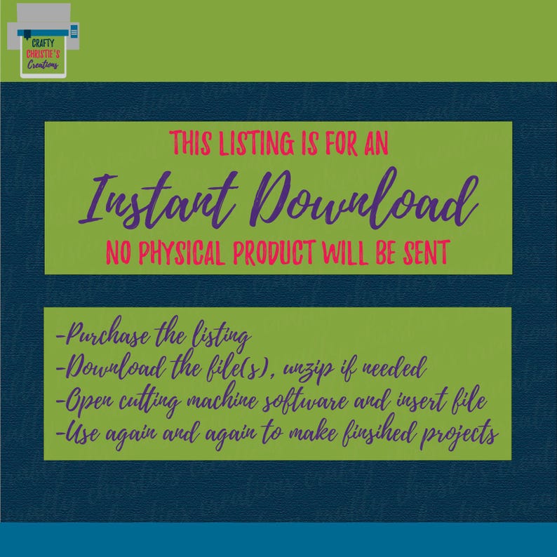 Op de afbeelding: Een groene en blauwe afbeelding met de tekst "THIS LISTING IS FOR AN Instant Download NO PHYSICAL PRODUCT WILL BE SENT" en een lijst met instructies: "Purchase the listing", "Download the file(s), unzip if needed", "Open cutting machine software and insert file", "Use again and again to make finished projects".