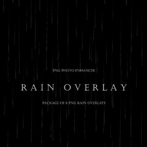 May include: Black background with white vertical lines simulating rain. Text reads "PNG PHOTO ENHANCER", "RAIN OVERLAY", and "PACKAGE OF 6 PNG RAIN OVERLAYS".