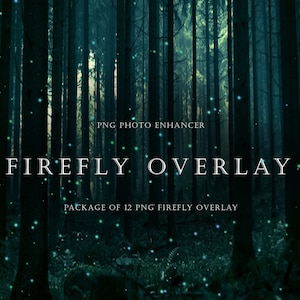 May include: A dark, moody forest scene with tall trees and glowing fireflies. Text overlay reads "FIREFLY OVERLAY" and "PACKAGE OF 12 PNG FIREFLY OVERLAY". The image has a magical, ethereal quality, perfect for digital art.