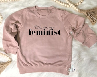 Tiny feminist, Toddler Sweater, baby crewneck, Infant sweater, girl power, birthday gift, feminist