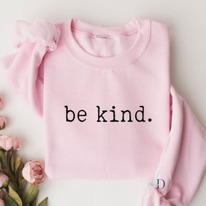 Be Kind, pink shirt day, pink sweatshirt, anti bullying shirt, crewneck, teacher sweater, gift for her, February 23, simplistic, minimalist Light Pink