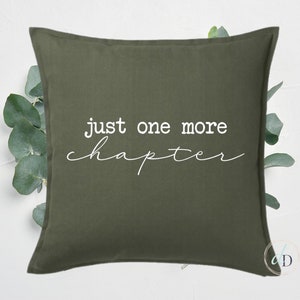 Just One More Chapter Cushion Cover, Book lover gift, Book Worm, Throw pillow, Custom Cushion Cover, birthday gift, Home Décor, Bedroom